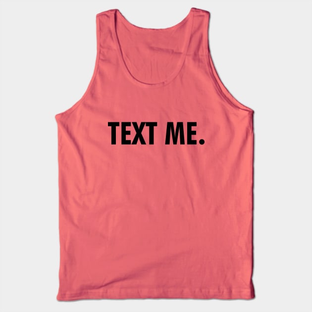 Text me Tank Top by wamtees